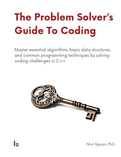 The Problem Solver's Guide To Coding: Master essential algorithms, basic data structures, and common programming techniques by solving coding challenges in C++ von BoD – Books on Demand – Dänemark