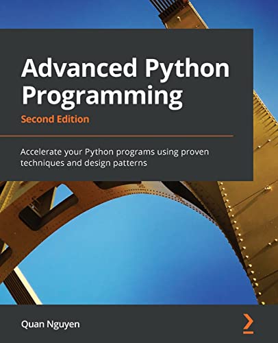 Advanced Python Programming - Second Edition: Accelerate your Python programs using proven techniques and design patterns von Packt Publishing
