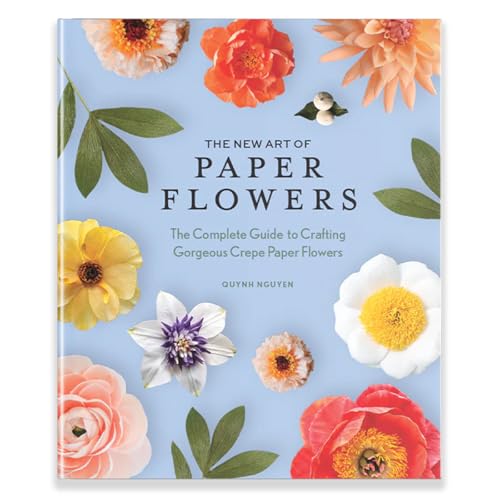 The New Art of Paper Flowers: The Complete Guide to Crafting Gorgeous Crepe Paper Flowers von Blue Star Press