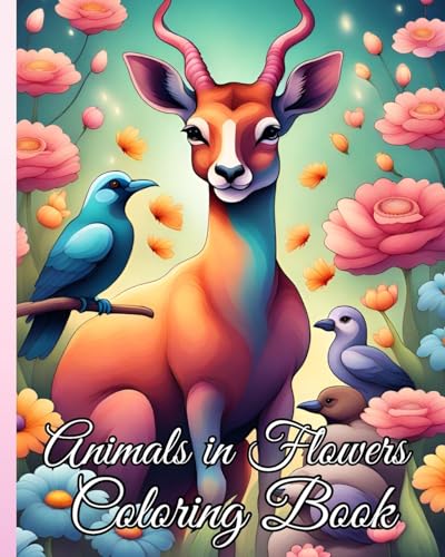 Animals in Flowers Coloring Book For Kids: Calm your Mind and Relief Stress, Capturing Calmness in Blossom of Nature von Blurb