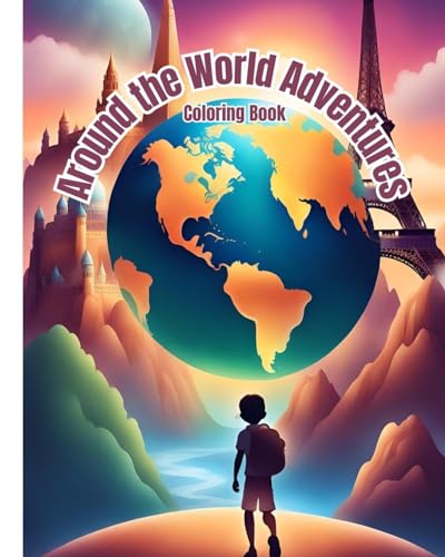 Around the World Adventures Coloring Book: Awesome Adventures Around the World Coloring Book For Teens, Girls, Boys, Kids von Blurb