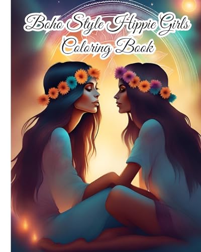 Boho Style Hippie Girls Coloring Book: Fashion Coloring Book; Beautiful Models Wearing Bohemian Chic Clothing, Flowers