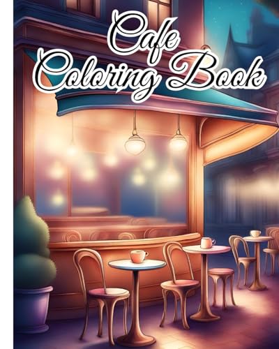 Cafe Coloring Book For Adults: An Adult Coloring Book Featuring Beautiful Relaxing Cafe for Stress Relief von Blurb