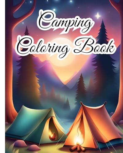 Camping Coloring Book For Teens: Charming Camping Scenes, Scenic Landscapes for Stress Relief and Relaxation von Blurb