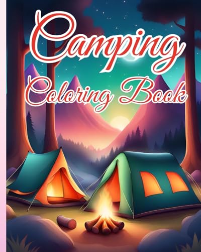 Camping Coloring Book: Charming Camping Scenes, Relaxing Coloring Book Landscapes for Stress Relief