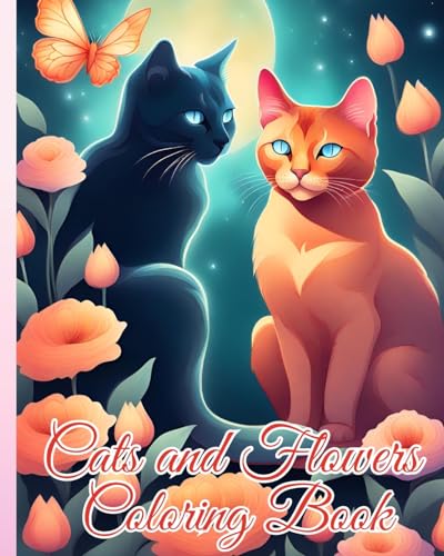 Cats and Flowers Coloring Book: Cute Cats With Flowers, Cats and Flowers Stress Relieving Adult Coloring Book