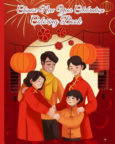 Chinese New Year Celebration Coloring Book: Spring Festival Celebration, Lunar New Year Coloring Pages for Kids, Teens von Blurb