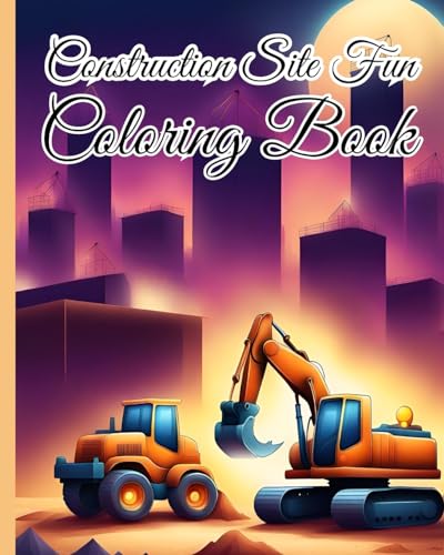 Construction Site Fun Coloring Book For Children: Simple Construction Site, Trucks, Diggers, Dumpers And Cranes Coloring Pages von Blurb