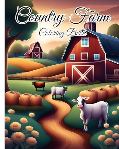 Country Farm Coloring Book For Kids: Country Farm Houses, Pond, River Animals, Nature Coloring Serene Landscapes