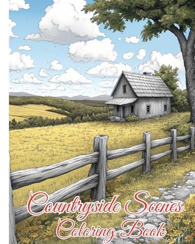 Countryside Scenes Coloring Book: Discover the Serenity of Mountains, Perfect for Hikers and Nature Enthusiasts