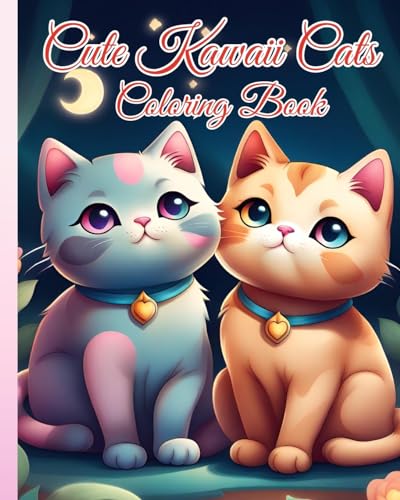 Cute Kawaii Cats Coloring Book: Fun And Easy Coloring Pages With Cute Kawaii Cats For Kids, Teens And Adults
