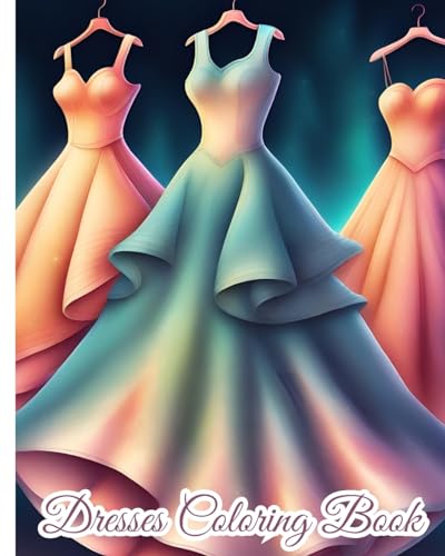 Dresses Coloring Book For Girls: Fashion Coloring Book with 44 designs of Wedding Dresses, Modern, Vintage Dress von Blurb