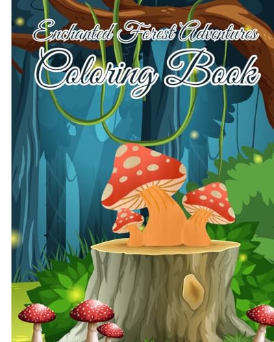 Enchanted Forest Adventures Coloring Book: Adventure Through The Magical Woodland for Stress Relief, Relaxation von Blurb
