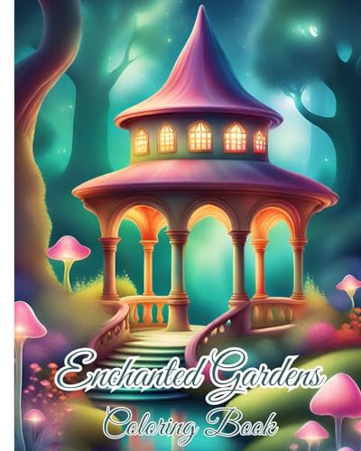 Enchanted Gardens Coloring Book: Mindfulness Coloring Book with Relaxing Landscapes for Adults and Teens von Blurb