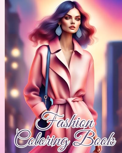 Fashion Coloring Book For Girls: Fun and Stylish Fashion and Beauty Coloring Pages for Girls, Kids, Teens, Women von Blurb