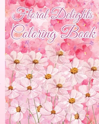 Floral Delights Coloring Book: Adorable Teapot and Floral Designs to Inspire Creativity For Stress Relief von Blurb
