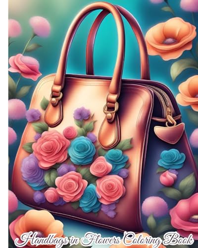 Handbags in Flowers Coloring Book For Girls: Relief and Relaxing Beautiful Handbag in Flower Coloring Book for Women, Teens von Blurb