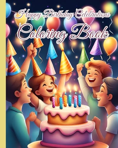 Happy Birthday Celebrations Coloring Book: Celebration Happy Birthday Coloring Pages with Cakes, Cookies, Cute Animals von Blurb