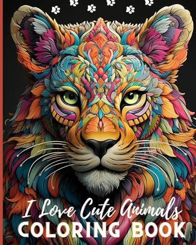 I Love Cute Animals Coloring Book: Anxiety and Stress Relief Animal Coloring Book for Adults and Teens von Blurb
