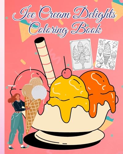 Ice Cream Delights Coloring Book: Ice Cream Coloring Book For All Those Who Love Ice Cream and Coloring Book von Blurb