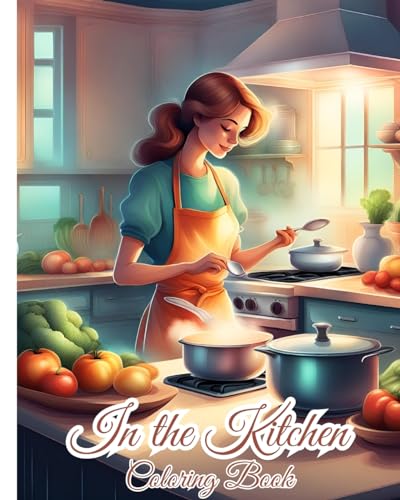 In the Kitchen Coloring Book: Kitchen Themed Coloring Book Featuring Adorable Kitchen Appliances And Utensils von Blurb