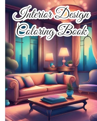 Interior Design Coloring Book For Adults: Unleash Your Creativity with the Interior Design Coloring Book, House Interiors von Blurb