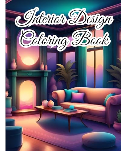 Interior Design Coloring Book For Teens: Inspirational Home Designs, Fun Room Ideas, Beautifully Decorated Houses von Blurb
