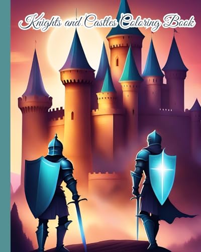 Knights and Castles Coloring Book: Medieval Knights and Crusades Coloring Book For Girls, Boys, Kids and Teens von Blurb