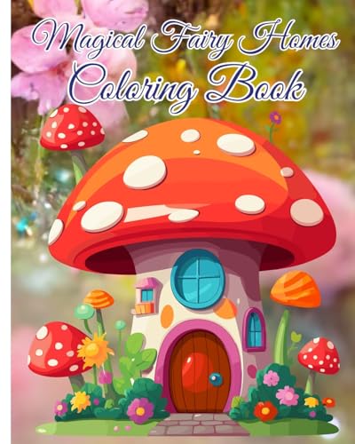 Magical Fairy Homes Coloring Book: Majestically Black Line Image of Fairytale Architecture, Magical Mushroom House von Blurb