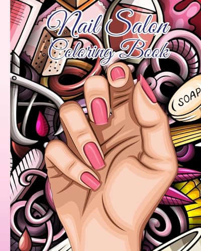 Nail Salon Coloring Book: Beauty Salon Coloring Book Hair, Makeup and Nails / Fun Relaxation For Girls von Blurb