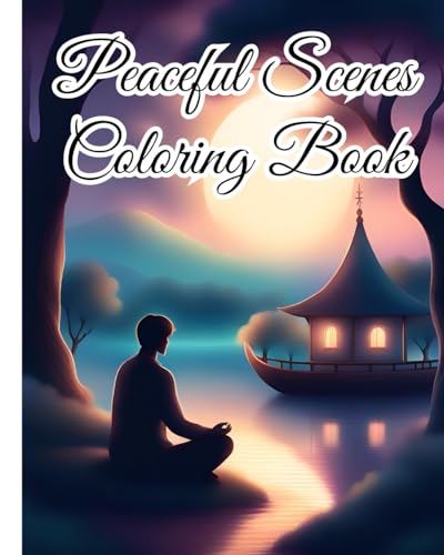 Peaceful Scenes Coloring Book For Teens: Mindful Design for Coloring with Stress Relieve, Relax, Unwind; Gift for Adults