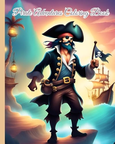 Pirate Adventures Coloring Book: Embark on a High Seas Adventure / Pirate's Quest Coloring Book For Girls, Boys von Blurb
