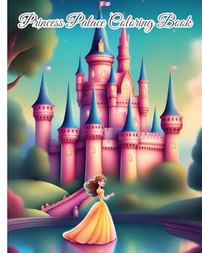 Princess Palace Coloring Book: Princess Palace Adventures, Palace Magic Coloring Pages, Creative Coloring Book von Blurb