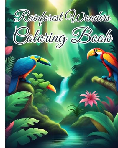 Rainforest Wonders Coloring Book: Wonders of the Rainforest, Vibrant World of the Rainforest Coloring Book