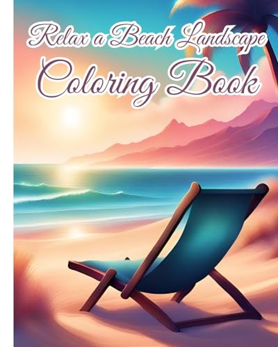 Relax a Beach Landscape Coloring Book: Relaxing and Stress Relieving Ocean and Nature-Themed Scenery for Adults/Senior von Blurb