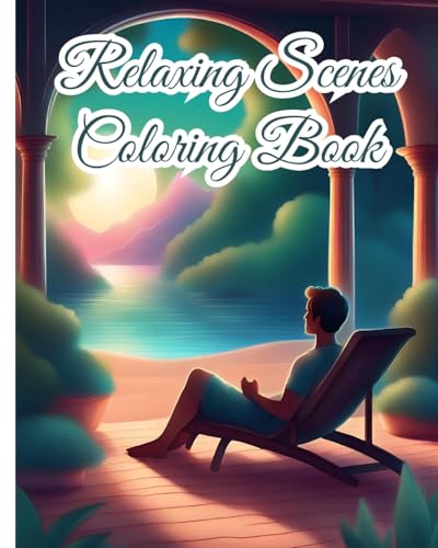 Relaxing Scenes Coloring Book For Adults: 44 Amazing Coloring Pages for Stress Relief, Relaxation and Mindfulness