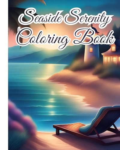 Seaside Serenity Coloring Book: A Serene Beach, Elegant Adult Coloring Book for Relaxation and Stress Relief