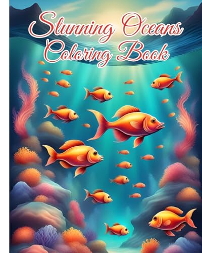 Stunning Oceans Coloring Book: Wonderful Sea Creatures Coloring Pages, Anxiety and Stress Relief Coloring Book von Blurb