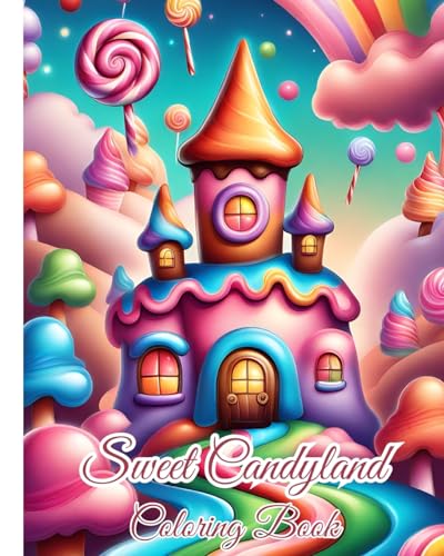 Sweet Candyland Coloring Book: Delicious Sweets and Treats, Sweets Gingerbread House Coloring Book For Kids von Blurb