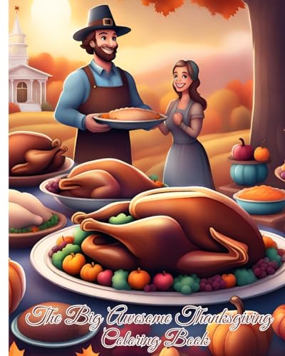 The Big Awesome Thanksgiving Coloring Book: Cute Thanksgiving Things Such as Turkey, Feast, Celebrate Harvest, Dinner...