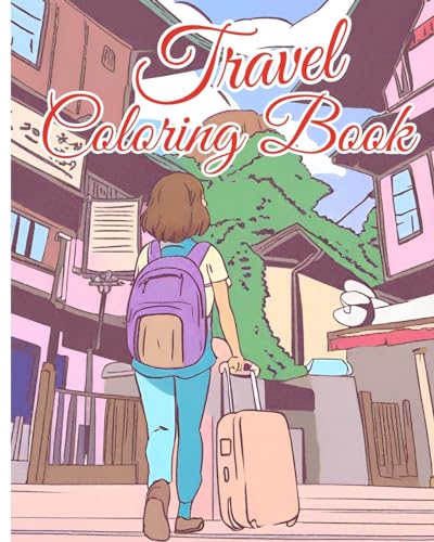 Travel Coloring Book For Adults: A Journey Through The World With 48 Coloring Pages For Teens, Girls and Boys von Blurb