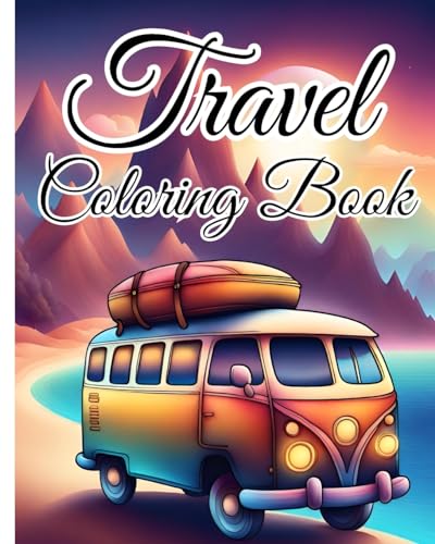 Travel Coloring Book For Kids Ages 4-8: Travel Coloring Pages for Anxiety, Stress Relief and Mindfulness