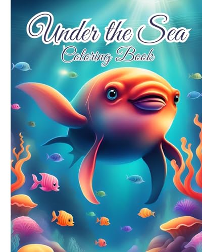 Under the Sea Coloring Book: Sea Scenes, Sea Life, Ocean, Sea Creature, Underwater Coloring Book For Kids von Blurb