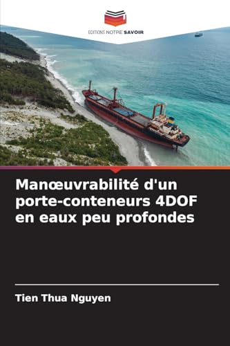 Man¿uvrabilité d'un porte-conteneurs 4DOF en eaux peu profondes von Editions Notre Savoir