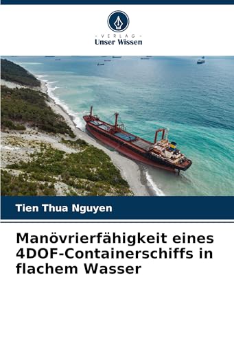 Manövrierfähigkeit eines 4DOF-Containerschiffs in flachem Wasser: DE von Verlag Unser Wissen