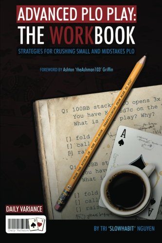 Advanced PLO Play: The Workbook: Strategies for crushing micro and mid-stakes PLO von DailyVariance Publishing, LLC