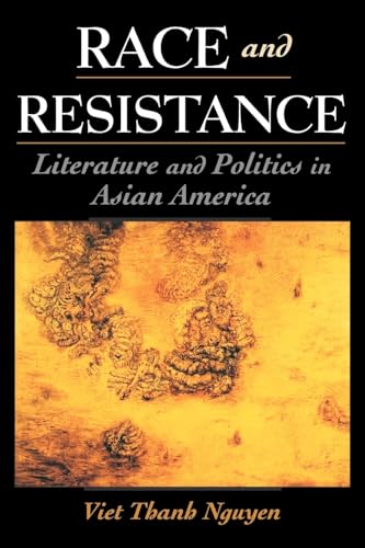 Race and Resistance: Literature and Politics in Asian America (Race and American Culture)
