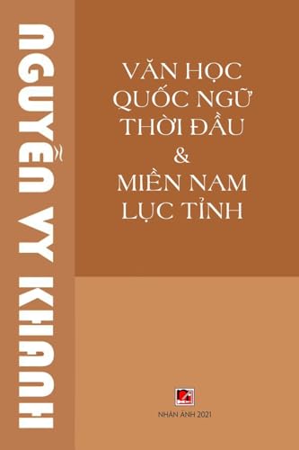 V¿n H¿c Qu¿c Ng¿ Th¿i ¿¿u & Mi¿n Nam L¿c T¿nh (revised edition) von Nhan Anh Publisher