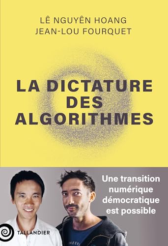 La dictature des algorithmes: Une transition numérique démocratique est possible