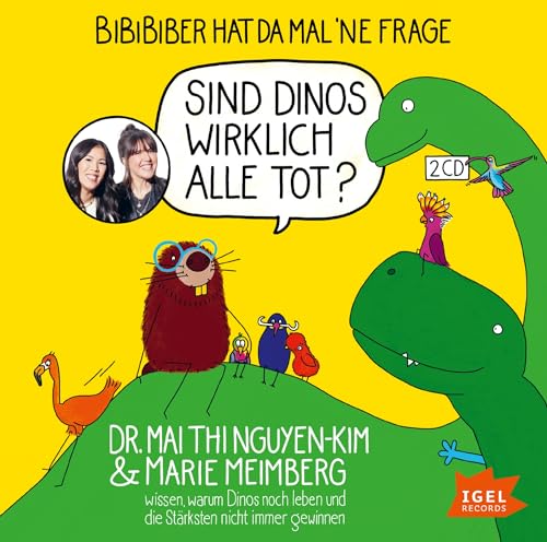 BiBiBiber hat da mal 'ne Frage. Sind Dinos wirklich alle tot?: Dr. Mai Thi Nguyen-Kim & Marie Meimberg wissen, warum Dinos noch leben und die Stärksten nicht immer gewinnen